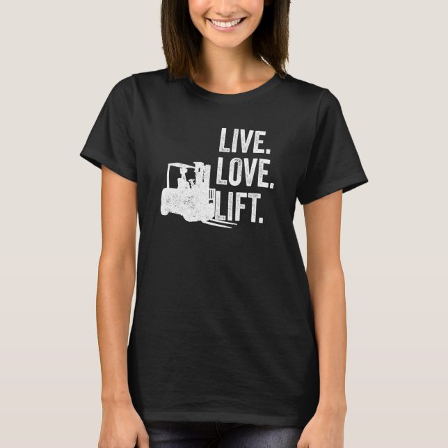 Camiseta Live Love Lift Forklifter (Frente)