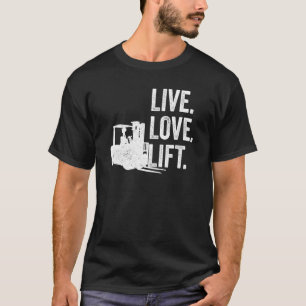 Camiseta Live Love Lift Forklifter