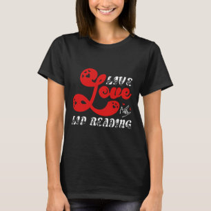 Camiseta Live Love Lip Leitura de perda de audição
