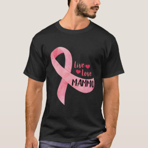 Camiseta Live Love Mammo Pink Ribbon Mammo Technologist App
