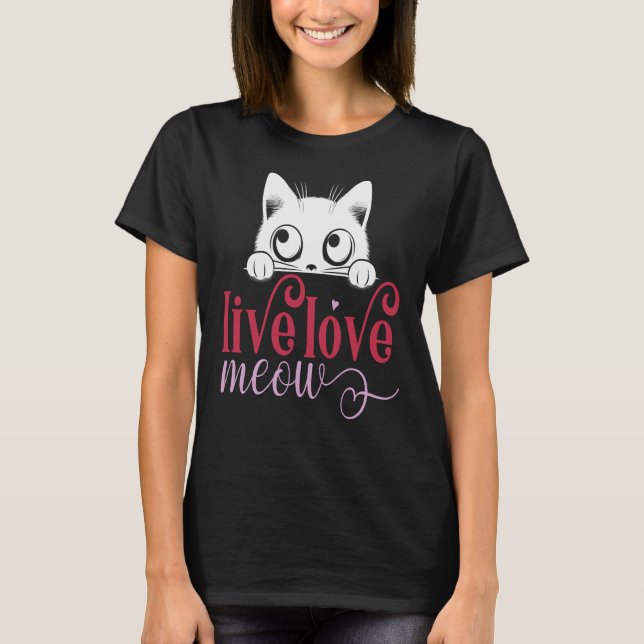 Camiseta Live Love Meow, Engraçado Kitty Lover (Frente)