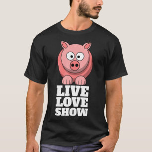 Camiseta Live Love Show County Fair Pig Exhibent Funny Fai