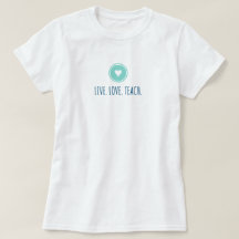 Camiseta Live Love Teach