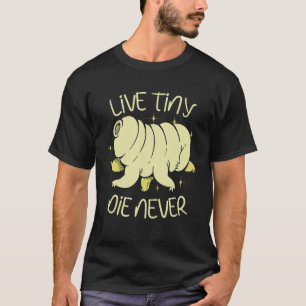 Camiseta Live Tiny Die Never Science Tardigrade 1