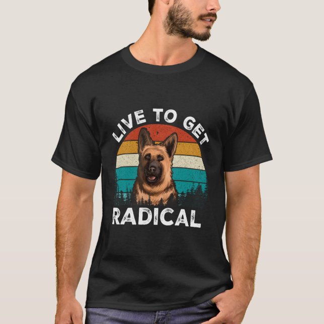 Camiseta Live To Get Radical Ger Shepherd (Frente)