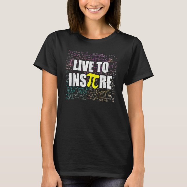 Camiseta Live To Inspire Pi Day   Math Teacher Pi Symbol 1 (Frente)