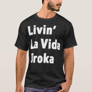 Camiseta Livin La Vida Broka Engraçado Presente Hoje Em Dia