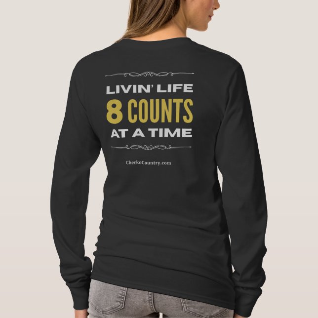 Camiseta "Livin' Life 8 Counts at a Time"  Long Sleeve (Verso)