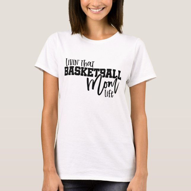 Camiseta Livin That Basketball Mom Life (Frente)