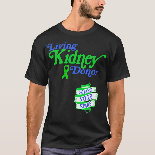 Camiseta Living Kidney Donor and Share Your Spare  (Frente)