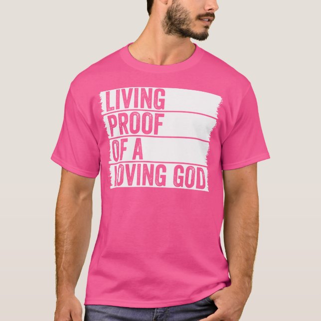 Camiseta Living Proof Of A Loving God Jesus Christian Worsh (Frente)