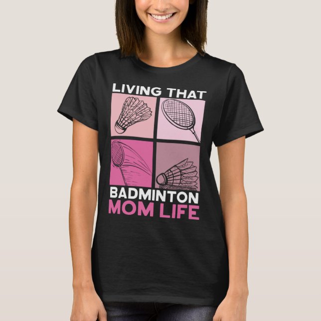 Camiseta Living That Badminton Life Motherhood Mothers Day (Frente)