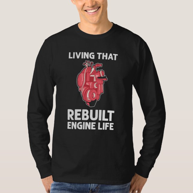 Camiseta Living That Rebuilt Engine Life Open Heart Surgery (Frente)