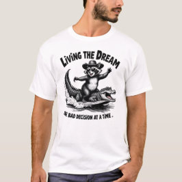 Camiseta Living the Dream One Bad Decision at a Time