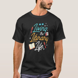 Camiseta Living The Library Life Sayings Books Librarian 1