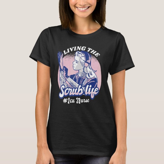 Camiseta Living The Scrub Life ICU Nurse Nursing Student Nu (Frente)