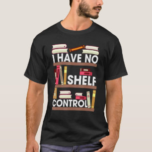 Camiseta Livro e Leitor Não Tenho Controle de Prateleira
