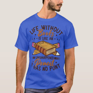 Camiseta Livro Sobre A Vida Sem Livros Ler O Livro