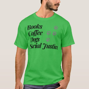 Camiseta Livros, Café E Cães E Justiça Social 58