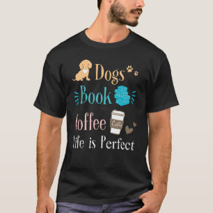 Camiseta Livros De Cães A Vida Do Café É Perfeita Para Mulh