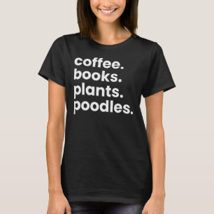 Camiseta Livros De Café Plantas Poodles Eu Amo Meus Cães Po