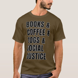 Camiseta Livros e Café e Cães e Homens de Justiça Social