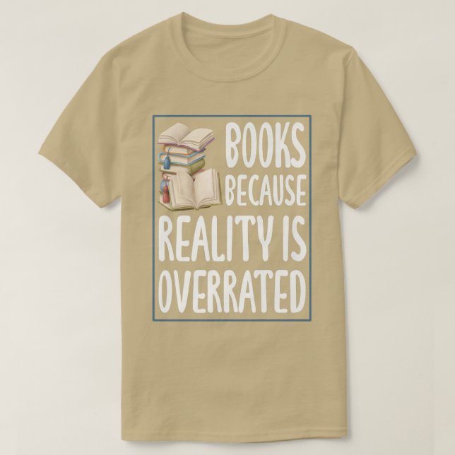 Camiseta Livros porque a realidade é sobrevalorizada Leitur (Frente do Design)