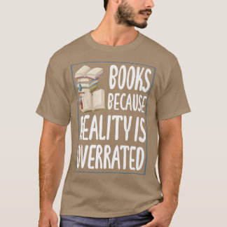 Camiseta Livros porque a realidade é sobrevalorizada Leitur