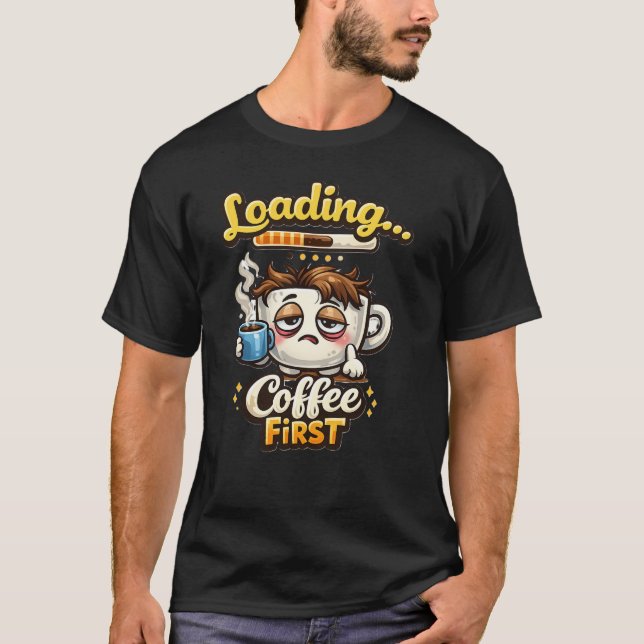 Camiseta Loading Coffee First Cute Sleepy Coffee Shirt (Frente)