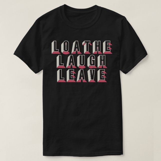 Camiseta Loathe Laugh (Frente do Design)