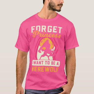 Camiseta Lobisomem Esqueça Princesa Eu Quero Lobisomem
