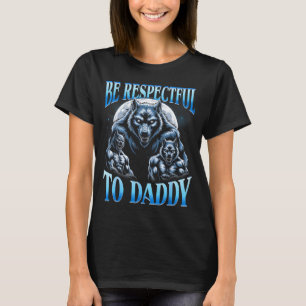 Camiseta Lobo Alfa Seja Respeitoso Com O Papai Meme Engraça