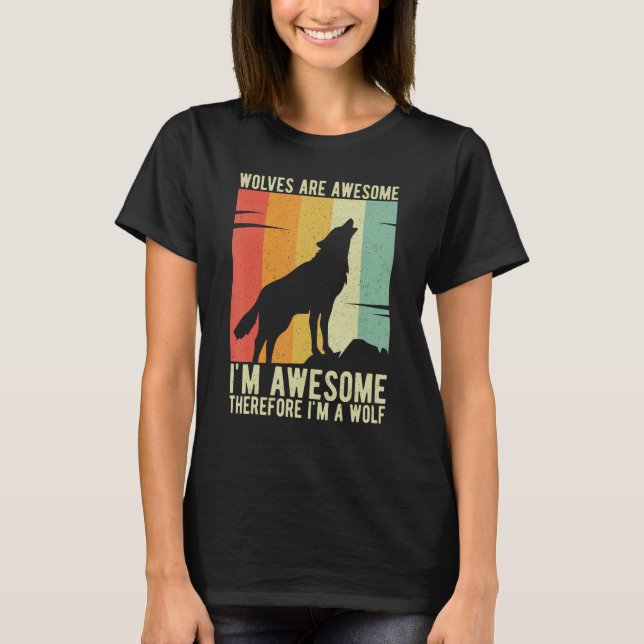 Camiseta Lobos são incríveis, sou incrível, então sou um Wo (Frente)