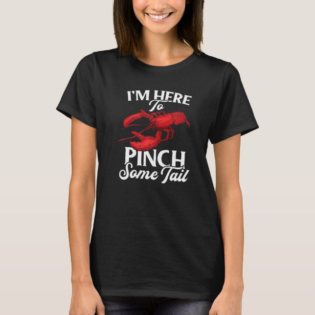 Camiseta Lobster Crawfish Boil I'm Here To Pinch Some Tail  (Frente)