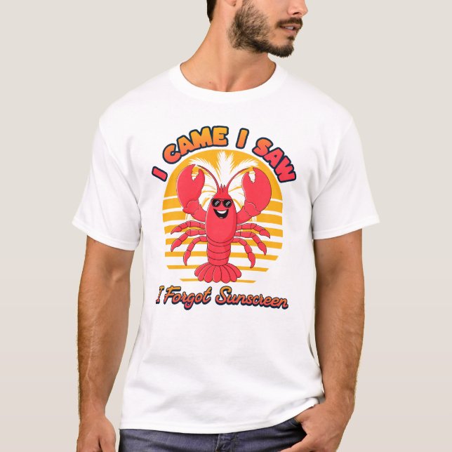 Camiseta Lobster Sunburn - I Came I Saw I Forgot Sunscreen  (Frente)