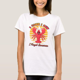 Camiseta Lobster Sunburn - I Came I Saw I Forgot Sunscreen