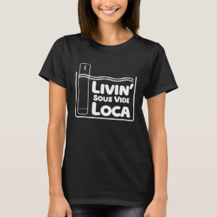Camiseta Loca Food Snob Vivendo Sous Vide