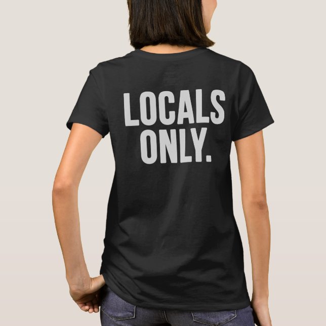 Camiseta Locals somente. Vá em casa (Verso)