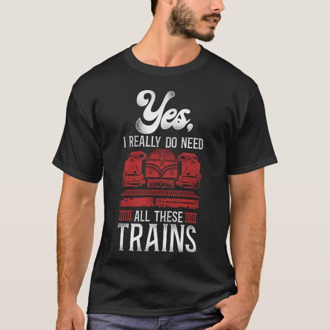 Camiseta Locomotiva De Comboio Sim, Eu Realmente Preciso De (Frente)