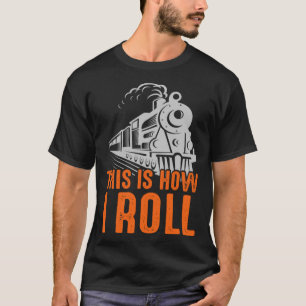 Camiseta Locomotive É Assim Que Eu Rolo Caminho De Ferro