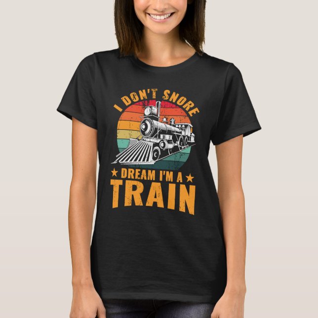 Camiseta Locomotive Funny I don't snore I dream I'm a train (Frente)