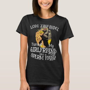 Camiseta Lodi Zinfandel virou meu Namorada Sperm Fiend
