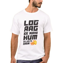 Log aag se nahi hum se jalte hain - Desi T-Shirt
