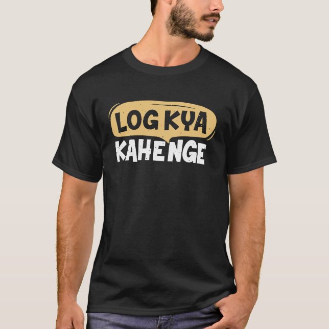 Camiseta Log Kya Kahenge Desi Funny Sarcastic Bollywood (Frente)