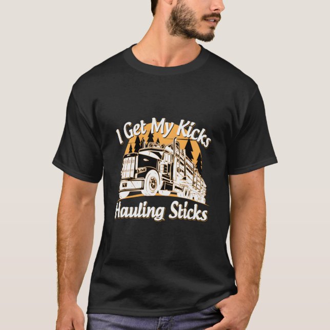 Camiseta Log Truck Driver I Get My Kicks Hauling Sticks Nov (Frente)