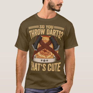 Camiseta Logger Então Você Joga Dardos Que Ax Lumberjac Cut