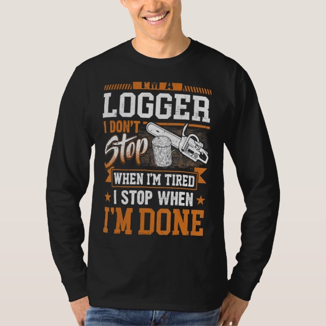 Camiseta Logger, não paro quando estou cansado de registrar (Frente)