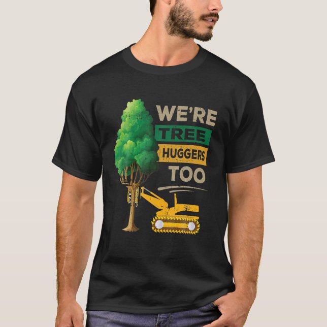 Camiseta Logger Somos Trree Huggers Too Logging Lumberjack  (Frente)