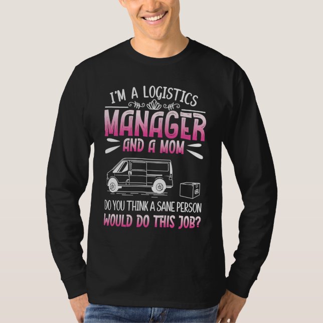 Camiseta Logistics Humor For Logistician Logistics Manager  (Frente)