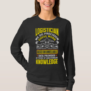 Camiseta Logistics Logistician Nós Fazemos Precision Parece